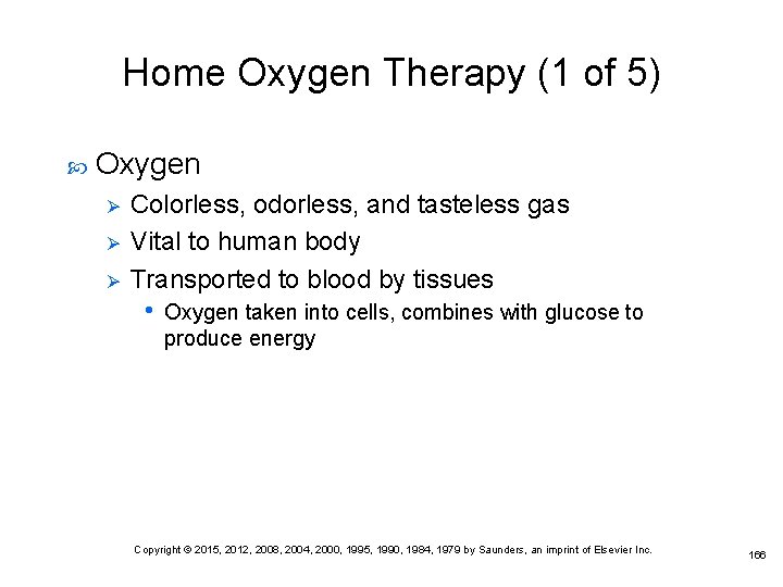 Home Oxygen Therapy (1 of 5) Oxygen Ø Ø Ø Colorless, odorless, and tasteless
