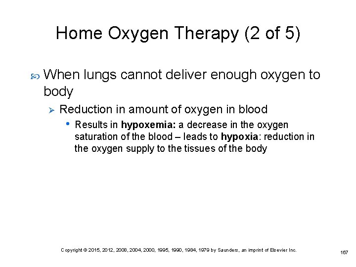 Home Oxygen Therapy (2 of 5) When lungs cannot deliver enough oxygen to body