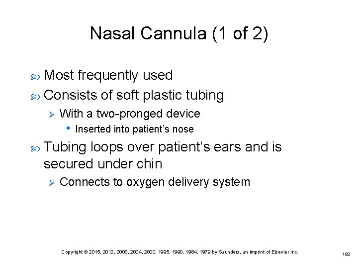 Nasal Cannula (1 of 2) Most frequently used Consists of soft plastic tubing Ø