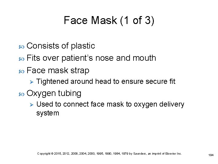 Face Mask (1 of 3) Consists of plastic Fits over patient’s nose and mouth