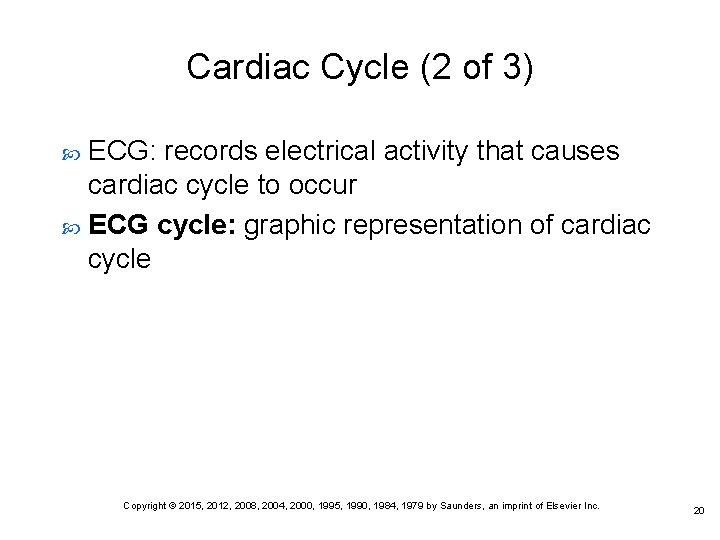 Cardiac Cycle (2 of 3) ECG: records electrical activity that causes cardiac cycle to