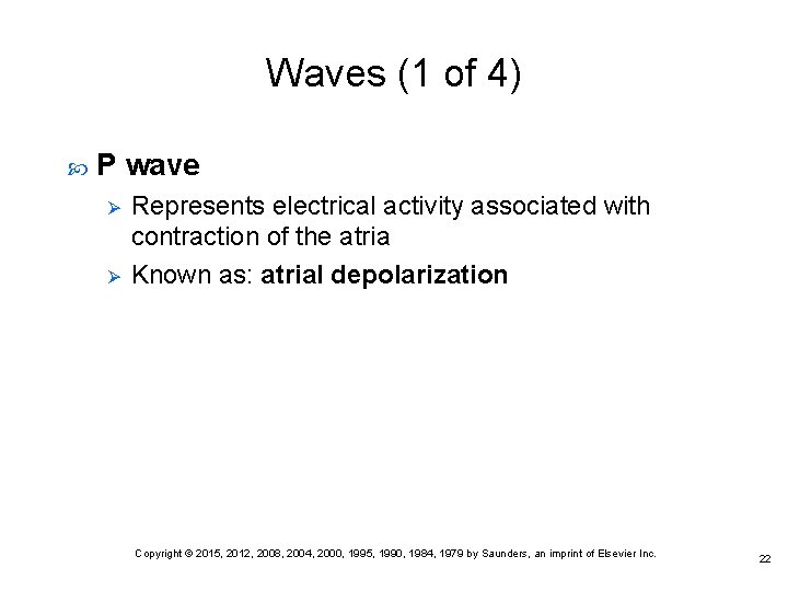 Waves (1 of 4) P wave Ø Ø Represents electrical activity associated with contraction