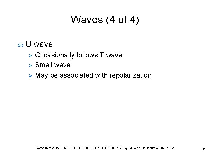 Waves (4 of 4) U wave Ø Ø Ø Occasionally follows T wave Small Waves (4 of 4) U wave Ø Ø Ø Occasionally follows T wave Small