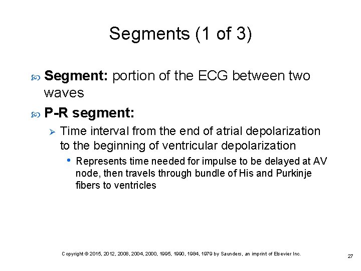 Segments (1 of 3) Segment: portion of the ECG between two waves P-R segment: