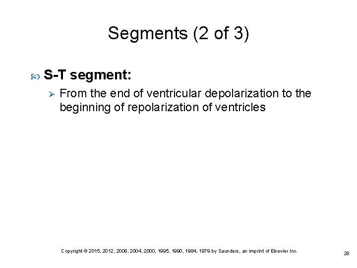 Segments (2 of 3) S-T segment: Ø From the end of ventricular depolarization to Segments (2 of 3) S-T segment: Ø From the end of ventricular depolarization to