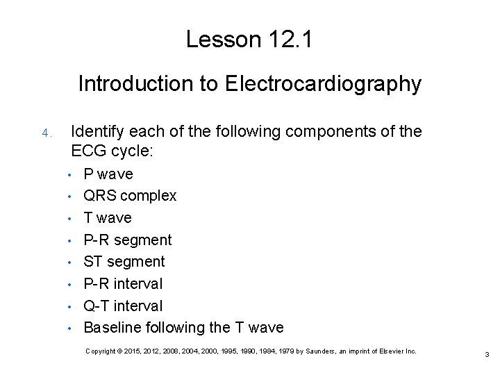 Lesson 12. 1 Introduction to Electrocardiography 4. Identify each of the following components of