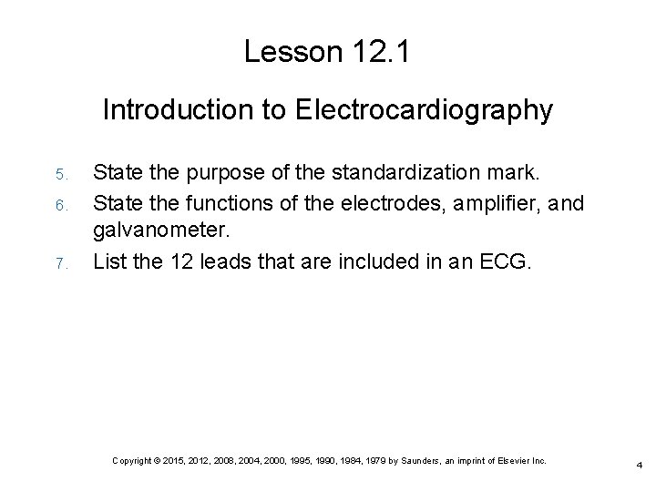 Lesson 12. 1 Introduction to Electrocardiography 5. 6. 7. State the purpose of the