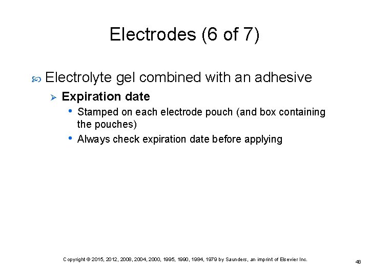 Electrodes (6 of 7) Electrolyte gel combined with an adhesive Ø Expiration date •