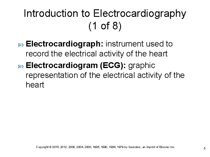 Introduction to Electrocardiography (1 of 8) Electrocardiograph: instrument used to record the electrical activity