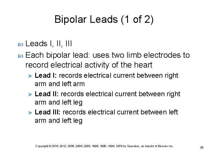 Bipolar Leads (1 of 2) Leads I, III Each bipolar lead: uses two limb