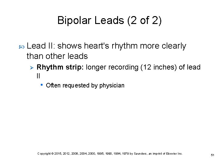 Bipolar Leads (2 of 2) Lead II: shows heart's rhythm more clearly than other