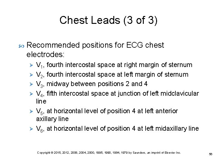 Chest Leads (3 of 3) Recommended positions for ECG chest electrodes: Ø Ø Ø