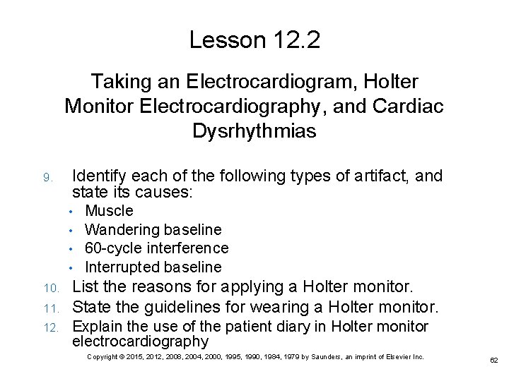 Lesson 12. 2 Taking an Electrocardiogram, Holter Monitor Electrocardiography, and Cardiac Dysrhythmias 9. Identify Lesson 12. 2 Taking an Electrocardiogram, Holter Monitor Electrocardiography, and Cardiac Dysrhythmias 9. Identify