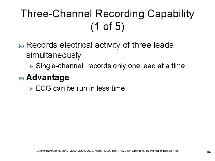 Three-Channel Recording Capability (1 of 5) Records electrical activity of three leads simultaneously Ø