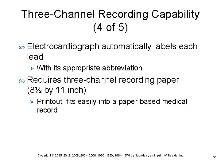 Three-Channel Recording Capability (4 of 5) Electrocardiograph automatically labels each lead Ø With its