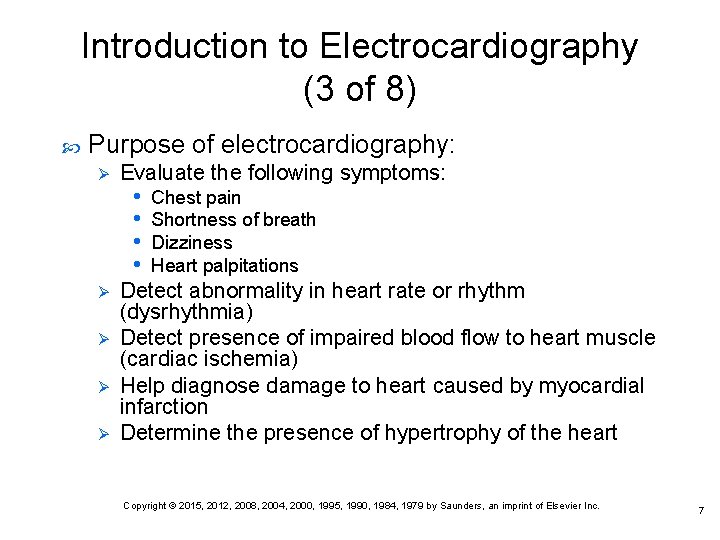 Introduction to Electrocardiography (3 of 8) Purpose of electrocardiography: Ø Ø Ø Evaluate the