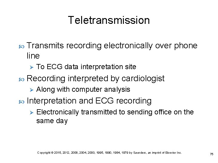 Teletransmission Transmits recording electronically over phone line Ø Recording interpreted by cardiologist Ø To