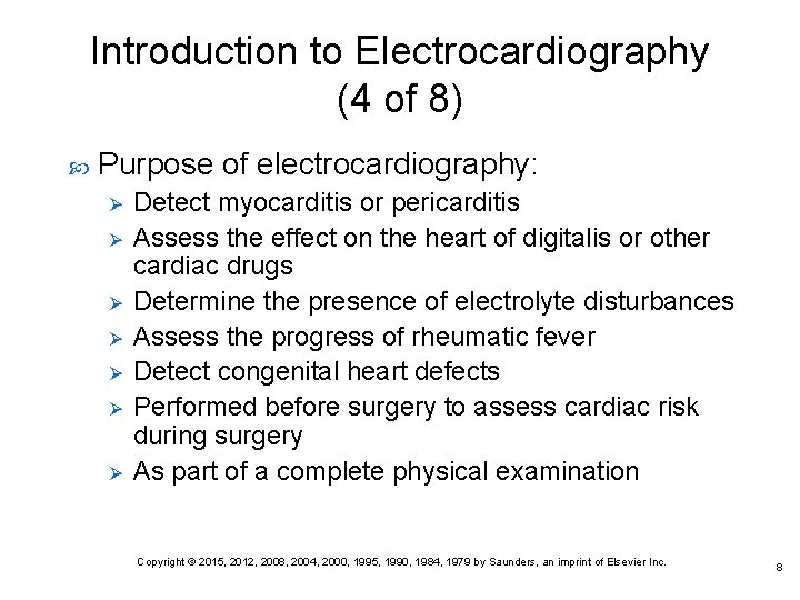 Introduction to Electrocardiography (4 of 8) Purpose of electrocardiography: Ø Ø Ø Ø Detect