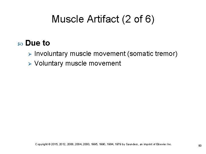 Muscle Artifact (2 of 6) Due to Ø Ø Involuntary muscle movement (somatic tremor)