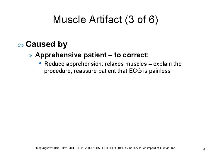 Muscle Artifact (3 of 6) Caused by Ø Apprehensive patient – to correct: •