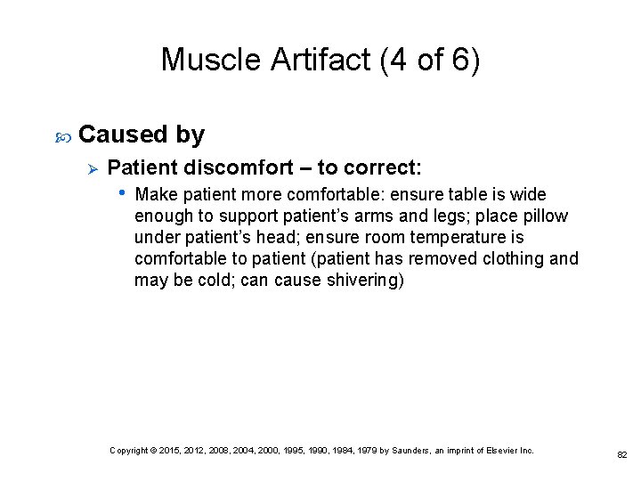 Muscle Artifact (4 of 6) Caused by Ø Patient discomfort – to correct: •