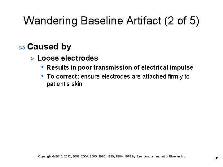 Wandering Baseline Artifact (2 of 5) Caused by Ø Loose electrodes • • Results