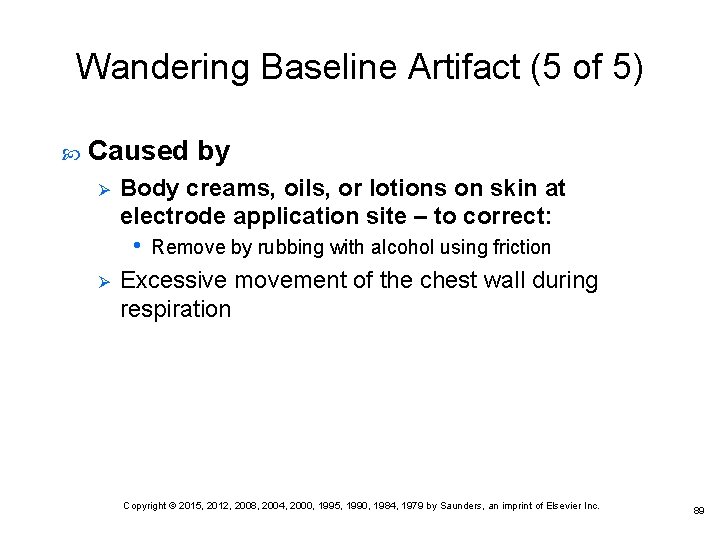 Wandering Baseline Artifact (5 of 5) Caused by Ø Body creams, oils, or lotions