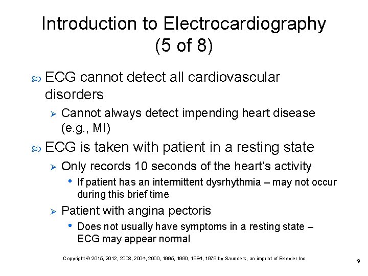 Introduction to Electrocardiography (5 of 8) ECG cannot detect all cardiovascular disorders Ø Cannot