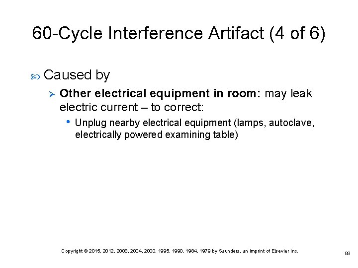 60 -Cycle Interference Artifact (4 of 6) Caused by Ø Other electrical equipment in