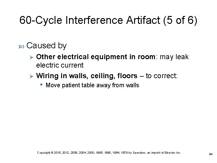 60 -Cycle Interference Artifact (5 of 6) Caused by Ø Ø Other electrical equipment 60 -Cycle Interference Artifact (5 of 6) Caused by Ø Ø Other electrical equipment