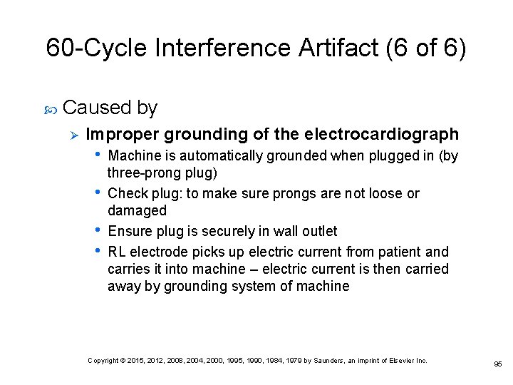 60 -Cycle Interference Artifact (6 of 6) Caused by Ø Improper grounding of the