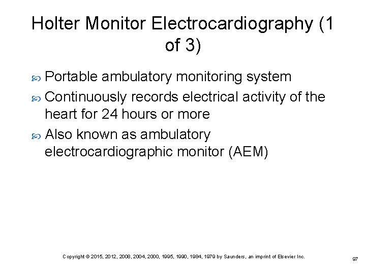 Holter Monitor Electrocardiography (1 of 3) Portable ambulatory monitoring system Continuously records electrical activity