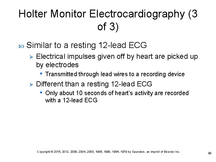 Holter Monitor Electrocardiography (3 of 3) Similar to a resting 12 -lead ECG Ø