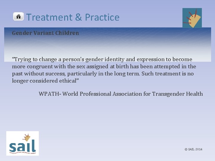 Treatment & Practice Gender Variant Children “Trying to change a person’s gender identity and