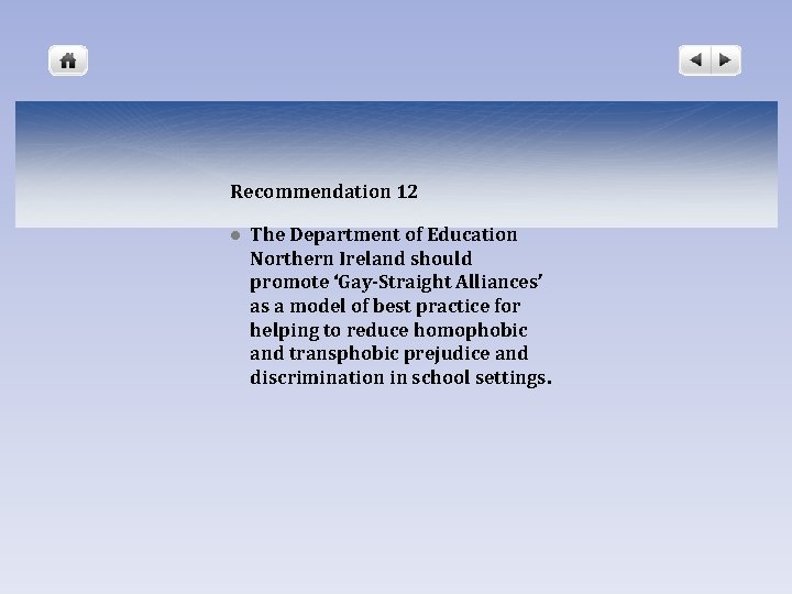 Recommendation 12 l The Department of Education Northern Ireland should promote ‘Gay-Straight Alliances’ as