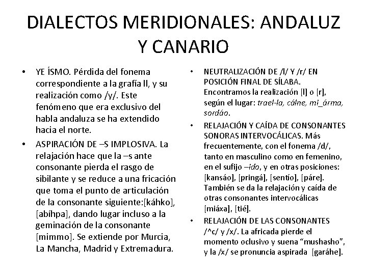 DIALECTOS MERIDIONALES: ANDALUZ Y CANARIO • • YE ÍSMO. Pérdida del fonema correspondiente a
