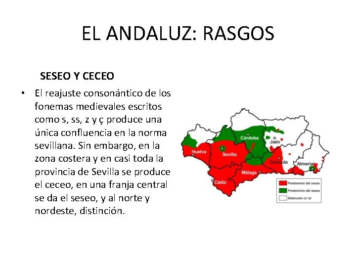 EL ANDALUZ: RASGOS SESEO Y CECEO • El reajuste consonántico de los fonemas medievales