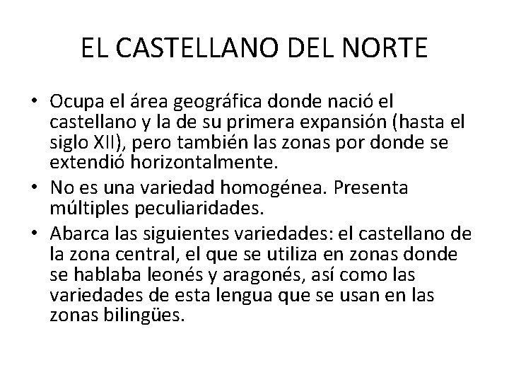 EL CASTELLANO DEL NORTE • Ocupa el área geográfica donde nació el castellano y