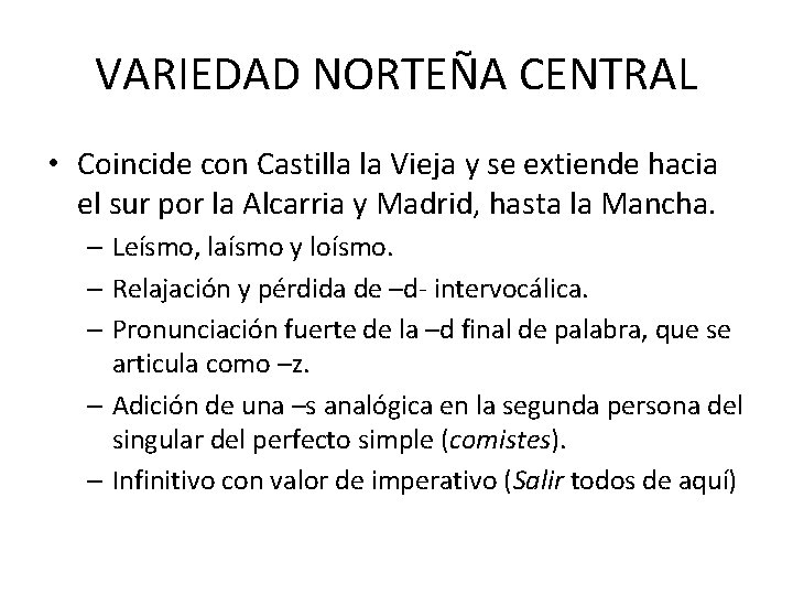 VARIEDAD NORTEÑA CENTRAL • Coincide con Castilla la Vieja y se extiende hacia el