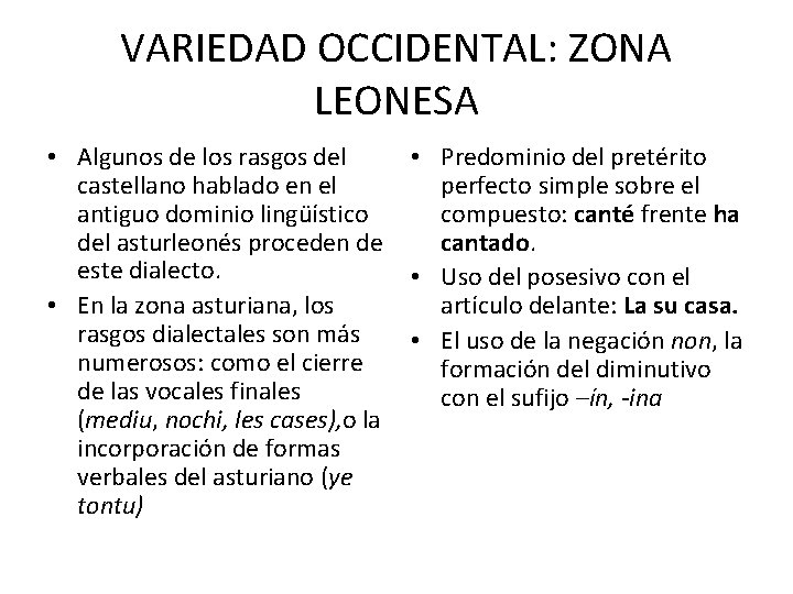 VARIEDAD OCCIDENTAL: ZONA LEONESA • Algunos de los rasgos del castellano hablado en el