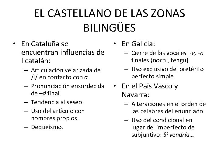 EL CASTELLANO DE LAS ZONAS BILINGÜES • En Cataluña se encuentran influencias de l