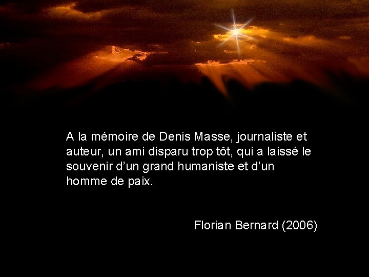 A la mémoire de Denis Masse, journaliste et auteur, un ami disparu trop tôt,