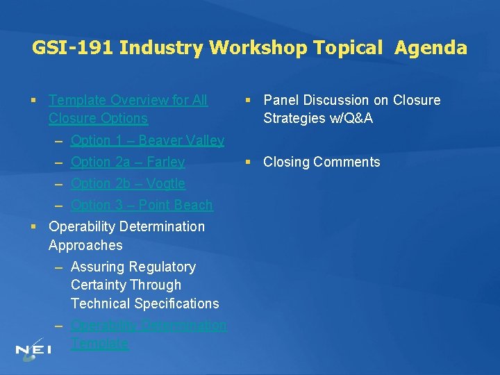 GSI-191 Industry Workshop Topical Agenda § Template Overview for All Closure Options § Panel