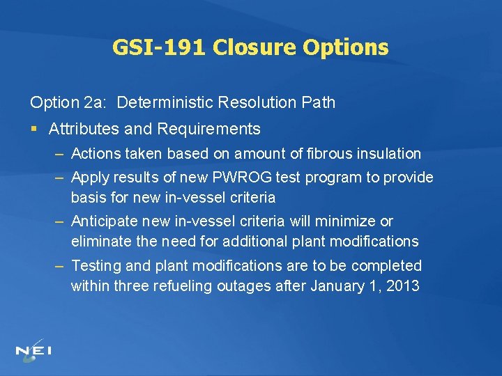 GSI-191 Closure Options Option 2 a: Deterministic Resolution Path § Attributes and Requirements –