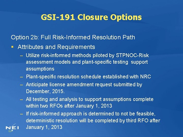 GSI-191 Closure Options Option 2 b: Full Risk-Informed Resolution Path § Attributes and Requirements