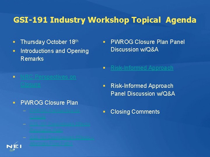 GSI-191 Industry Workshop Topical Agenda § Thursday October 18 th § Introductions and Opening