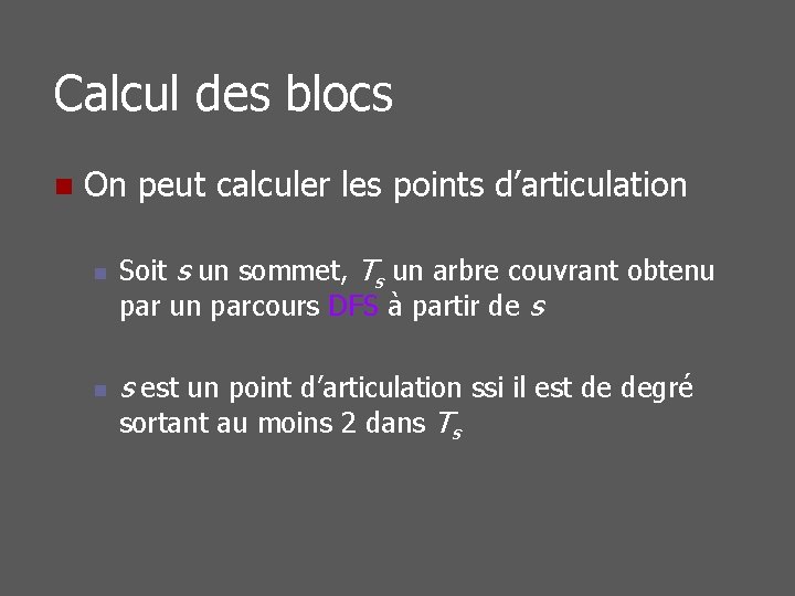 Calcul des blocs n On peut calculer les points d’articulation n n Soit s