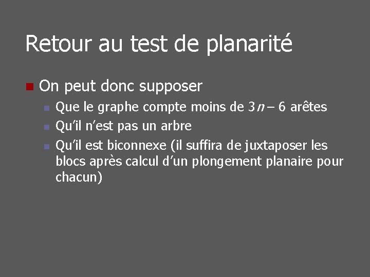 Retour au test de planarité n On peut donc supposer n n n Que