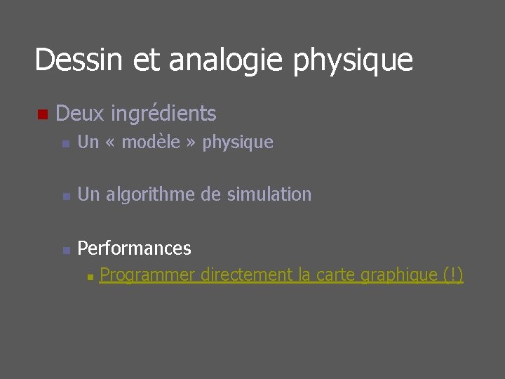 Dessin et analogie physique n Deux ingrédients n Un « modèle » physique n