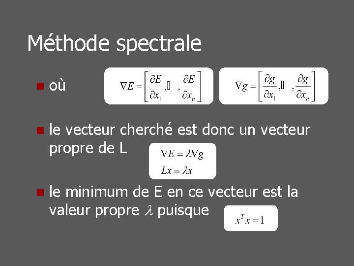 Méthode spectrale n où n le vecteur cherché est donc un vecteur propre de